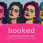 HOOKED:  Rug Hooking Retreat at The Millcroft Inn & Spa 2022